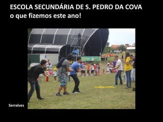 ESCOLA SECUNDÁRIA DE S. PEDRO DA COVA
o que fizemos este ano!
Serralves
 