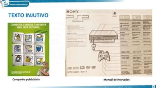 TEXTO INJUTIVO
Campanha publicitária Manual de instruções
4
 