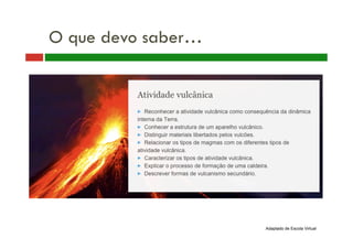 O que devo saber…
Adaptado de Escola Virtual
 