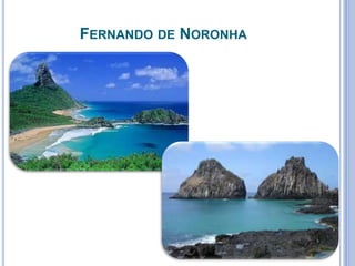 FERNANDO DE NORONHA
 