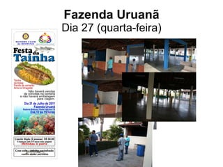 Fazenda Uruanã Dia 27 (quarta-feira) 