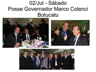 02/Jul - Sábado Posse Governador Marco Colenci Botucatu 