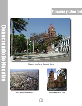 Plaza principal Santa Cruz de la Sierra




Vista aérea de Santa Cruz                        Catedral de Santa Cruz
 