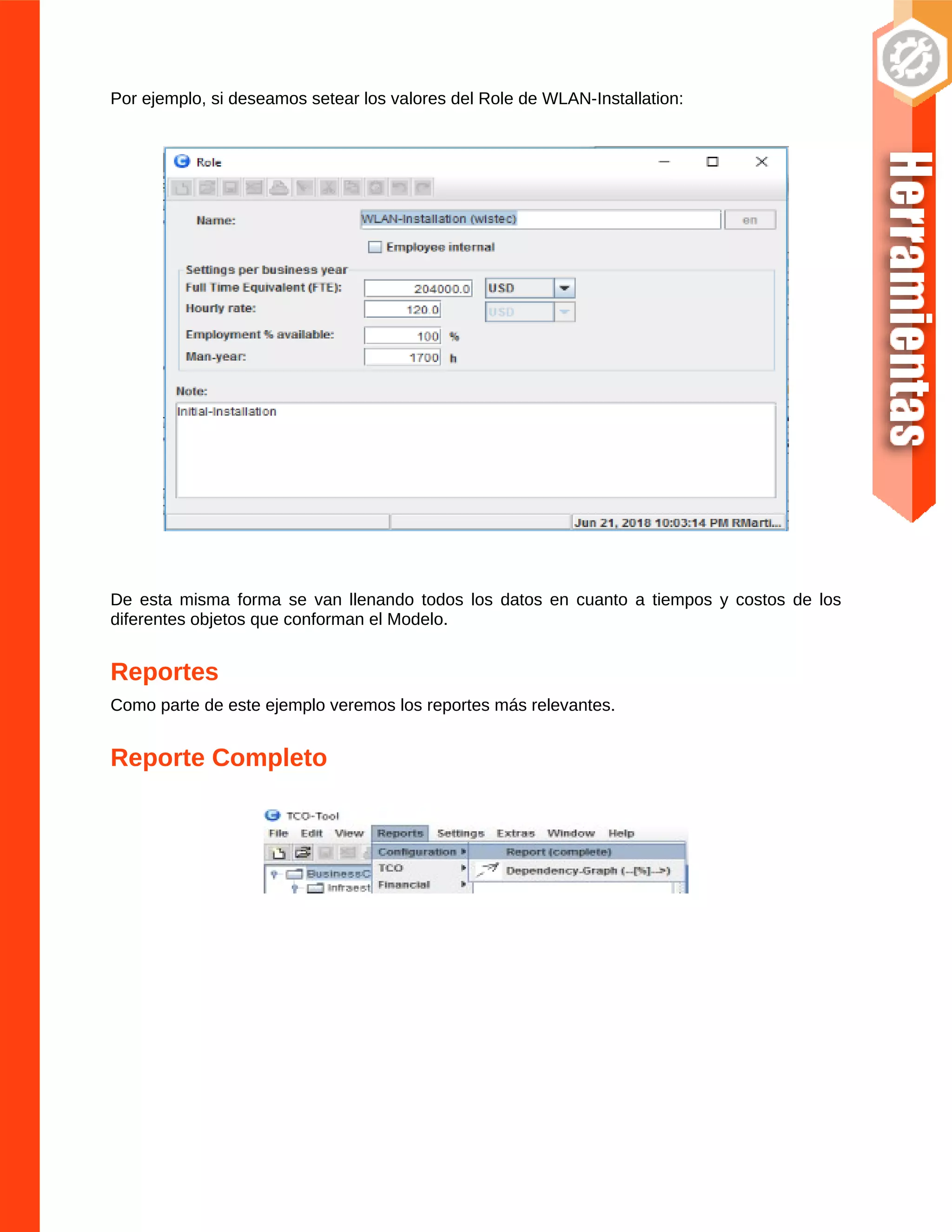 Por ejemplo, si deseamos setear los valores del Role de WLAN-Installation:
De esta misma forma se van llenando todos los datos en cuanto a tiempos y costos de los
diferentes objetos que conforman el Modelo.
Reportes
Como parte de este ejemplo veremos los reportes más relevantes.
Reporte Completo
 