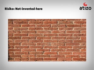 Risiko: Not-invented-here
 