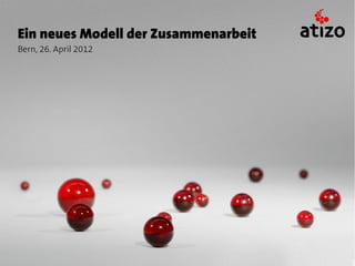 Ein neues Modell der Zusammenarbeit
Bern, 26. April 2012
 