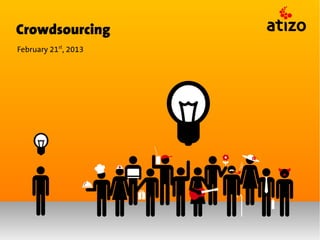 Crowdsourcing
February 21st, 2013
 