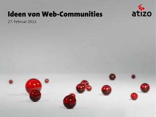Ideen von Web-Communities
27. Februar 2012
 