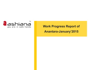 Work Progress Report of
Anantara-January’2015
 