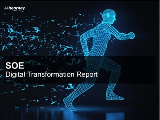 A.T. Kearney XX/ID 1
SOE
Digital Transformation Report
 