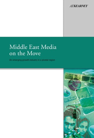 Middle East Media
on the Move
An emerging growth industry in a pivotal region
 