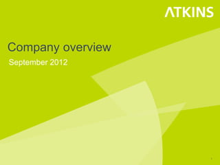 Company overview
September 2012




                   1
 
