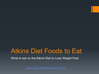 Atkins Diet Foods to Eat What to eat on the Atkins Diet to Lose Weight Fast  Learn more at Weight Loss Diet 411 