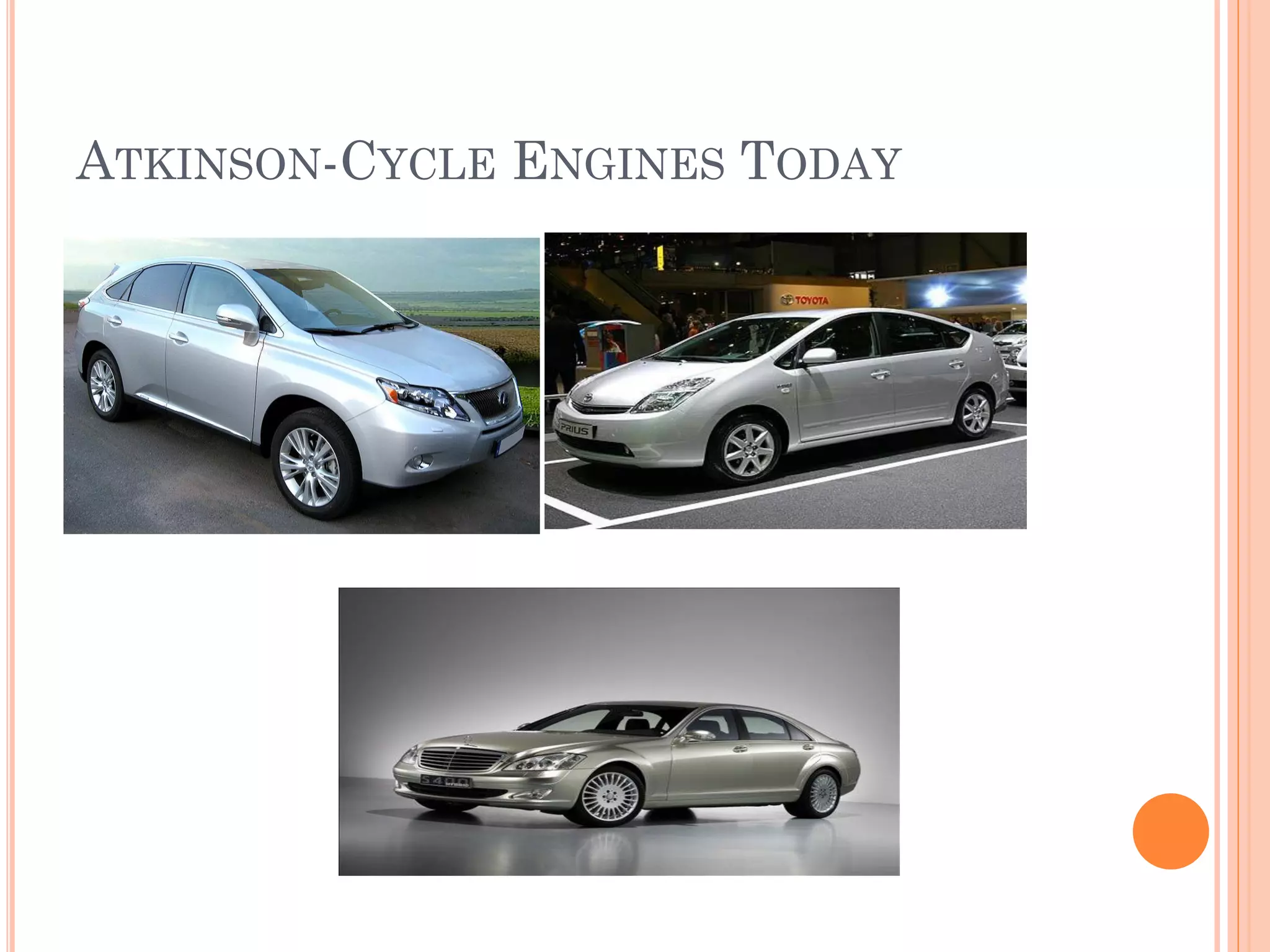 ATKINSON-CYCLE ENGINES TODAY
 