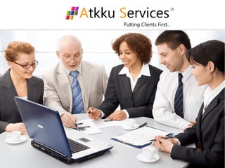 Atkku Services 
Putting Clients First.. 
® 
 