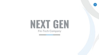1
NEXT GENFin-Tech Company
 