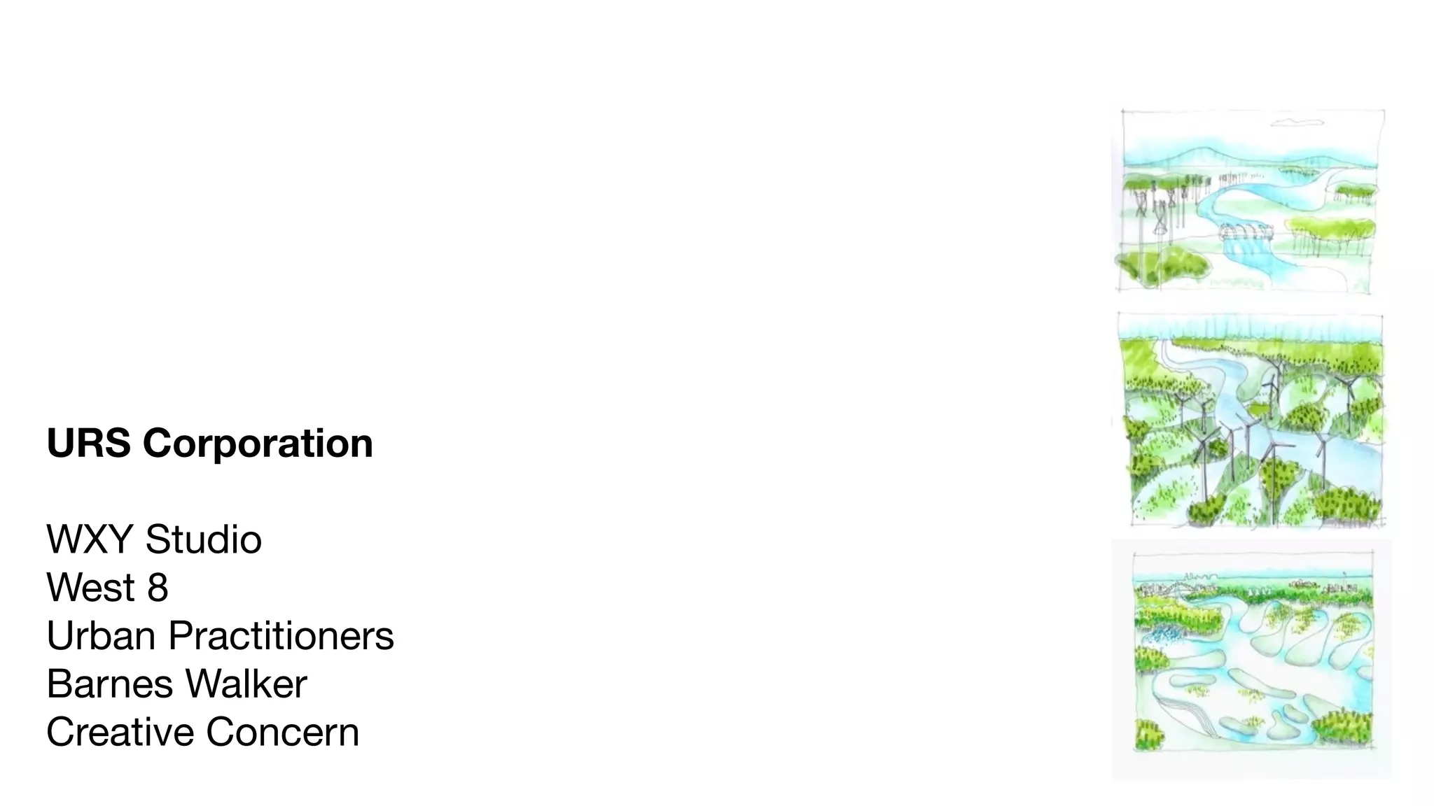 URS Corporation

WXY Studio
West 8
Urban Practitioners
Barnes Walker
Creative Concern
 