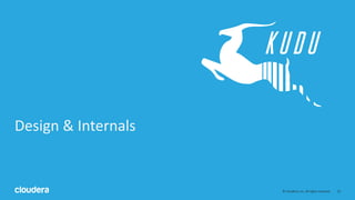 23© Cloudera, Inc. All rights reserved.
Design & Internals
 