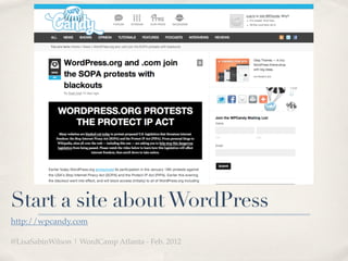 Start a site about WordPress
http://wpcandy.com

@LisaSabinWilson | WordCamp Atlanta - Feb. 2012
 