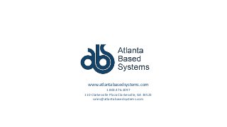 www.atlantabasedsystems.com
1.800.476.2097
110 Clarkesville Plaza Clarkesville, GA 30523
sales@atlantabasedsystems.com
 