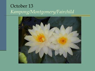 October 13 Kampong/Montgomery/Fairchild 