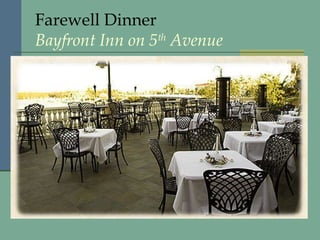 Farewell Dinner Bayfront Inn on 5 th  Avenue 