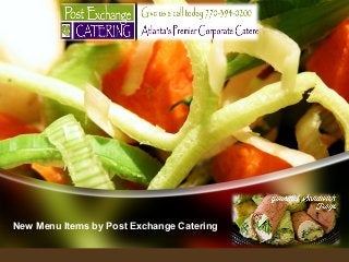 New Menu Items by Post Exchange Catering

 