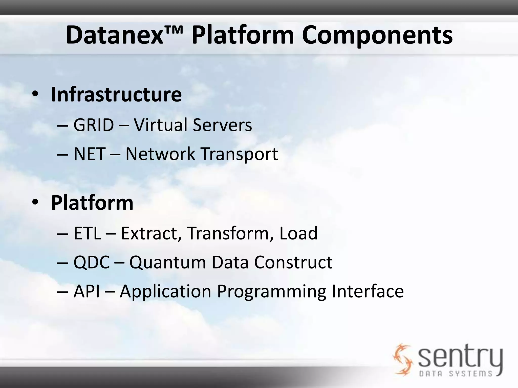 Datanex™: GRIDVirtual Linux and Windows ServersTrue on-demand deployment via web or APIEncrypted virtual machine instances (Linux only)Snapshot backup serviceLive Migration within Geographical ZonesMultiple Geographical ZonesFlexible sizing of instances based on RAM, Hard Disk, CPUsStatic IP Addresses per instanceKVM Hypervisor