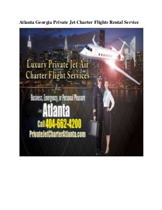 Atlanta Georgia Private Jet Charter Flights Rental Service
 
