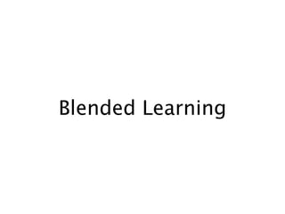 Blended Learning
 