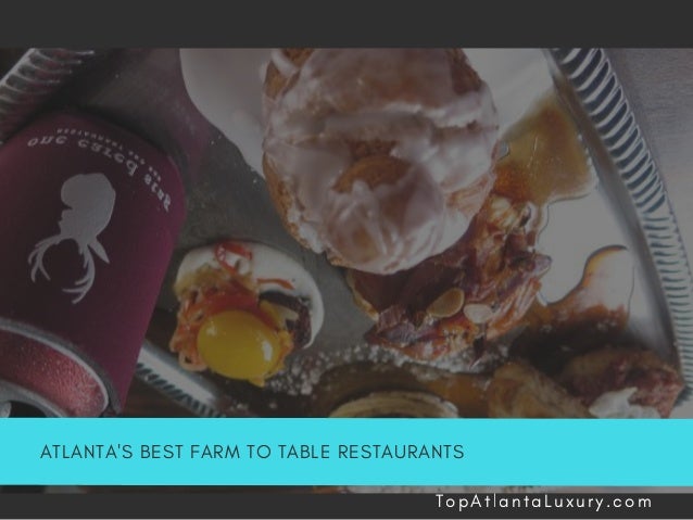 Atlanta's Best Farm To Table Restaurants