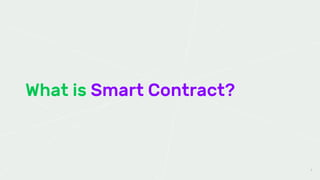 What is Smart Contract?
4
 
