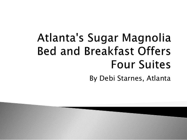 Sugar Magnolia Bed Breakfast Sugar Magnolia Bed Breakfast