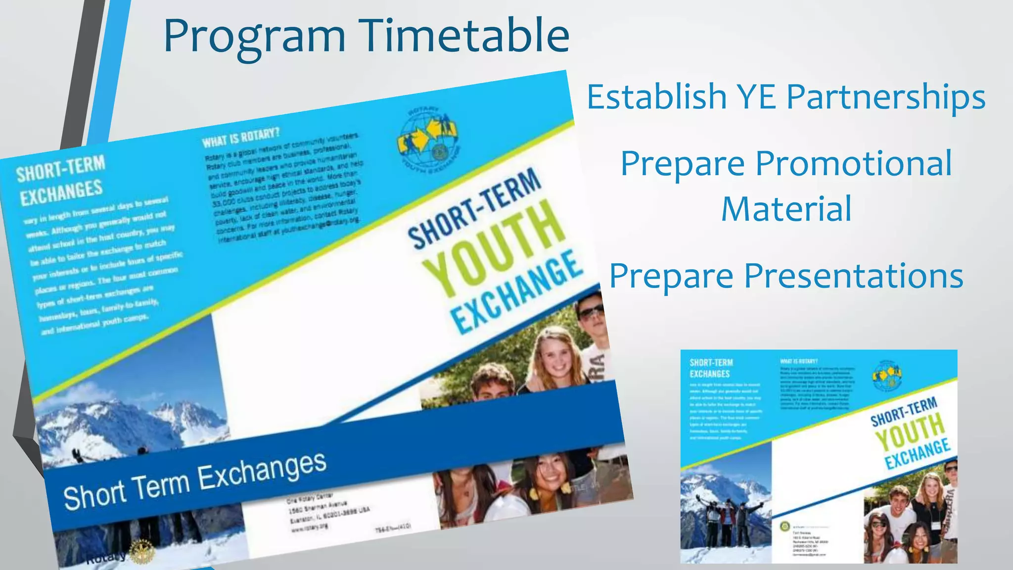 Program Timetable
Establish YE Partnerships
Prepare Promotional
Material
Prepare Presentations
 