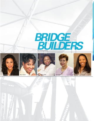 BRIDGE
                                 BUILDERS
                                 By Audrey Arthur




                                 Rosemary Jones
                   Mary Parker
Lori Beard-Daily                                    Gail Webb   Tarece Johnson Hassell
 