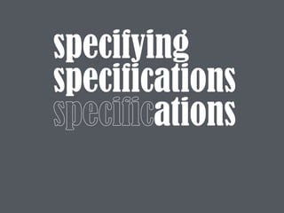 specifying
specifications
specifications
 