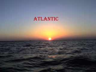 atlantic
 