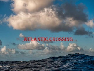 Atlantic crossing
 