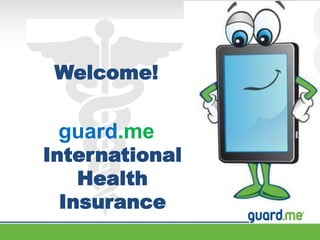 Welcome!
guard.me
International
Health
Insurance
 