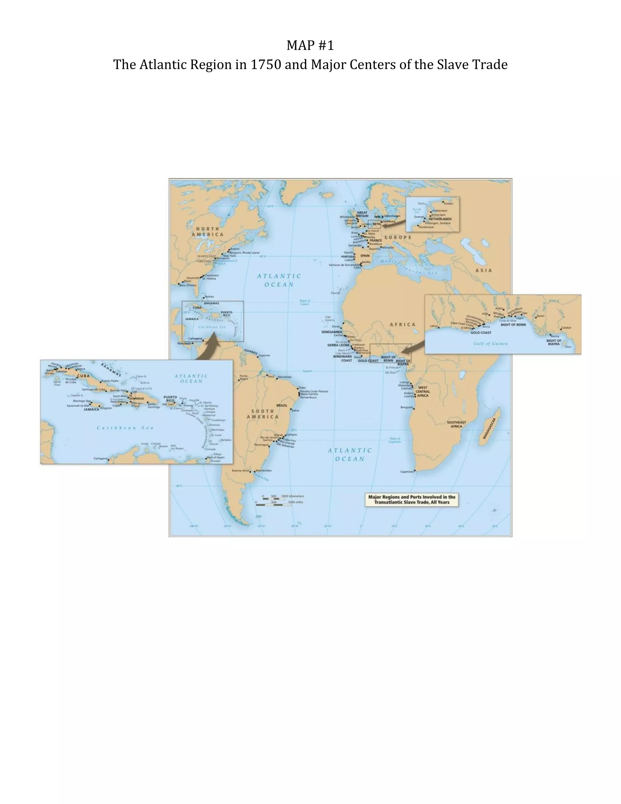 MAP #1
The Atlantic Region in 1750 and Major Centers of the Slave Trade