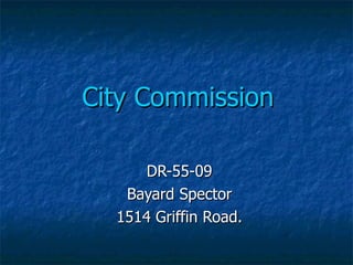 City Commission DR-55-09 Bayard Spector 1514 Griffin Road. 