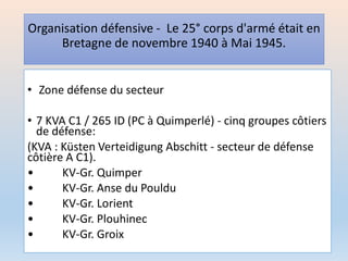 A Moëlan s’installait un bataillon de travaux de construction de
bunker le Bau-Bataillon 8. La 1° compagnie du 8° bataillo...