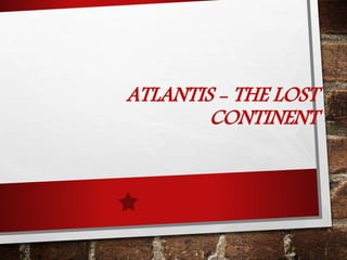 ATLANTIS - THE LOST
CONTINENT
 