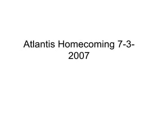 Atlantis Homecoming 7-3-2007 