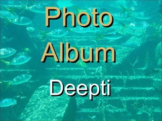 Deepti Photo Album 