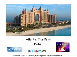 Atlantis, The Palm
                     Dubai


Camille Gaulet, Rita Borges, Katia Lejeune, Amandine Mathisse
 