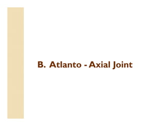 B. Atlanto - Axial Joint
 