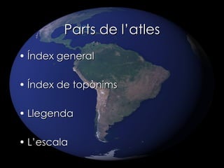 Parts de l’atles Índex general Índex de topònims Llegenda L’escala 