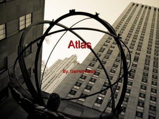 Atlas

By. Garrett Neal!
 