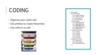 CODING
• Organise your codes well
• Use prefixes to create hierarchies
• Use colours as well
 